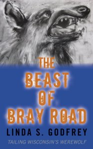 New Kindle Edition The Beast of Bray Road; Tailing Wisconsin's Werewolf